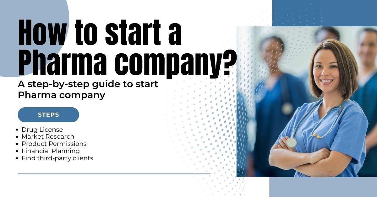 Read more about the article A Step-by-Step Guide on How to Start a Pharma Company in India