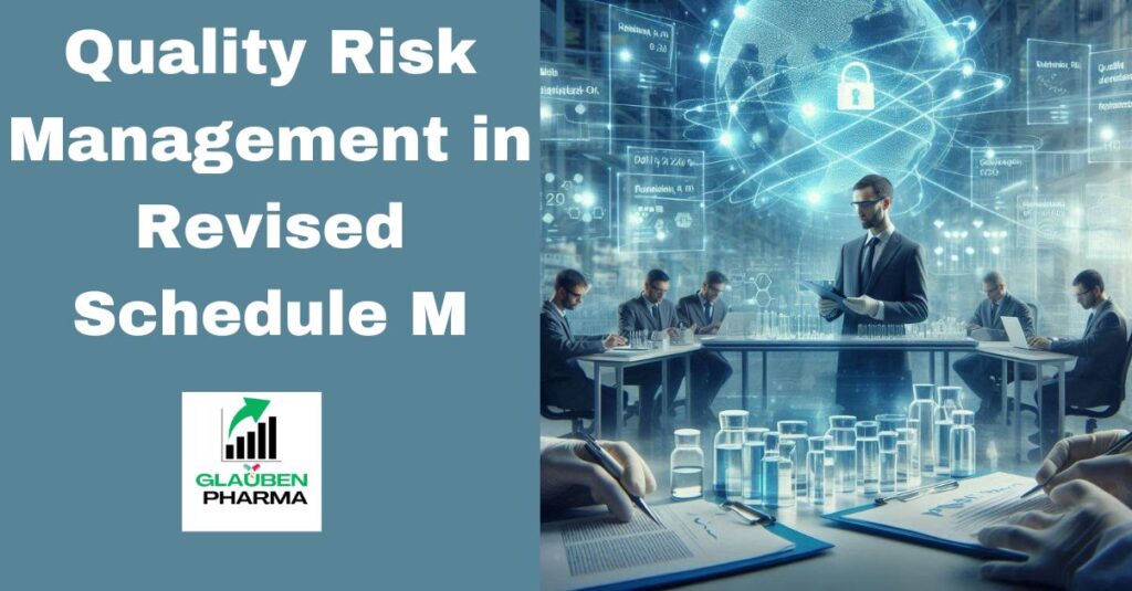 Quality Risk Management in Revised Schedule-m