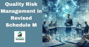 Quality Risk Management in Revised Schedule-m